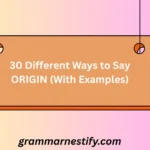 Different Ways to Say ORIGIN