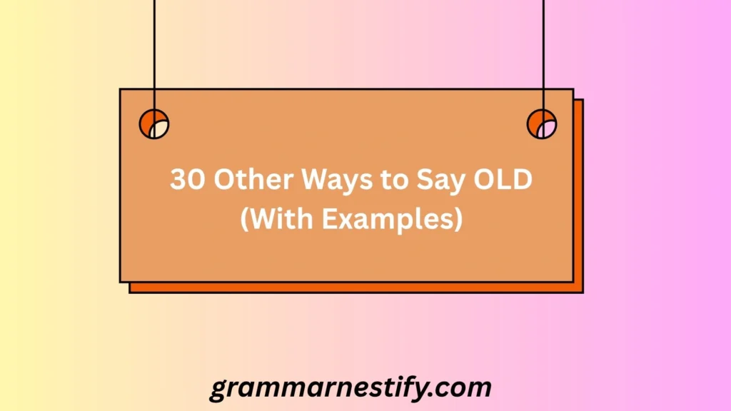 Other Ways to Say OLD
