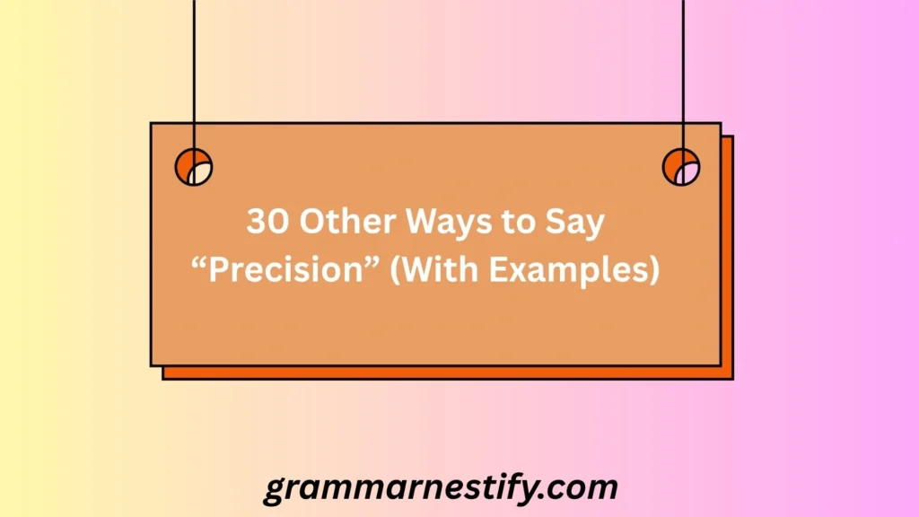 Other Ways to Say “Precision”