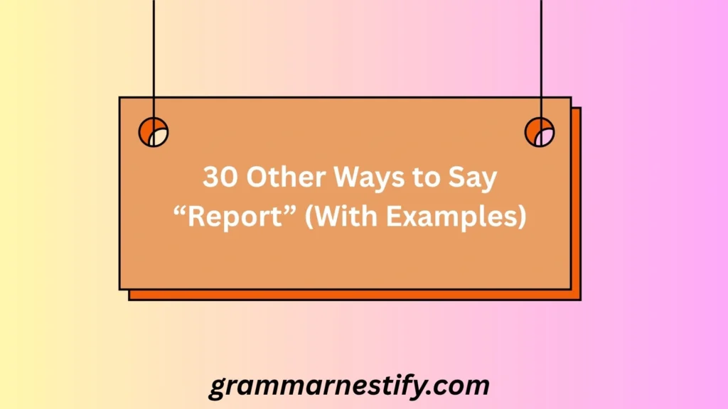 Other Ways to Say “Report