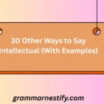 30 Other Ways to Say Intellectual (With Examples)