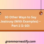30 Other Ways to Say Jealousy (With Examples) – Part 1 (1–10)