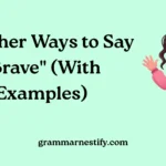 Other Ways to Say "Brave"