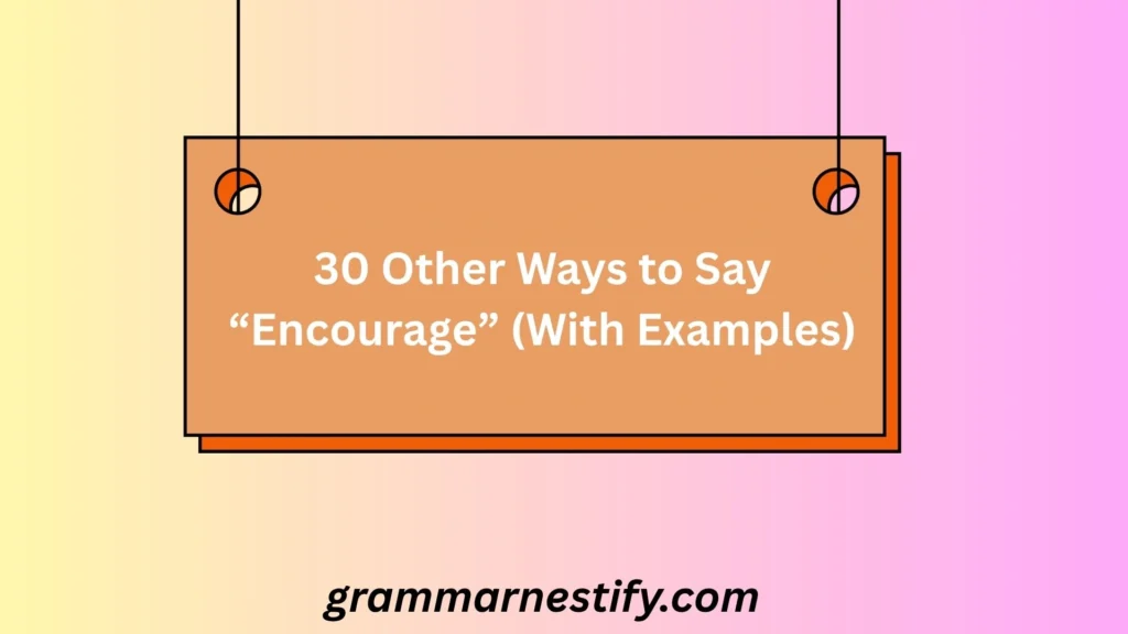 Other Ways to Say “Encourage”