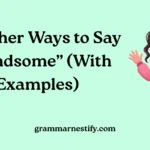 Other Ways to Say “Handsome”