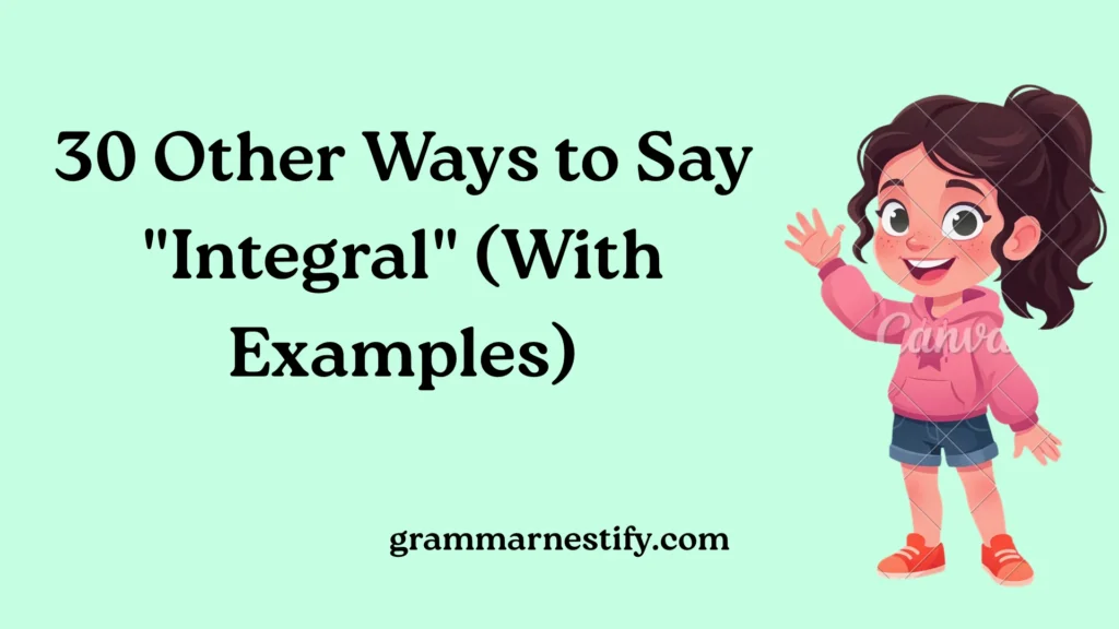 Other Ways to Say "Integral"