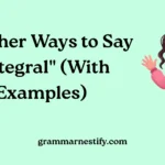 Other Ways to Say "Integral"