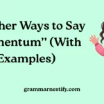 Other Ways to Say “Momentum’’