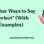 Other Ways to Say “Perfect”