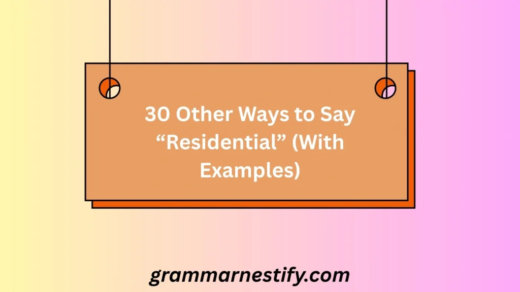 Other Ways to Say “Residential”