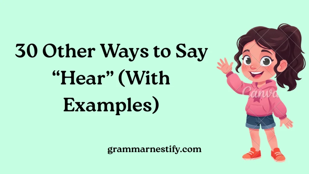 Other Ways to Say “Hear”