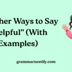 Other Ways to Say “Helpful”
