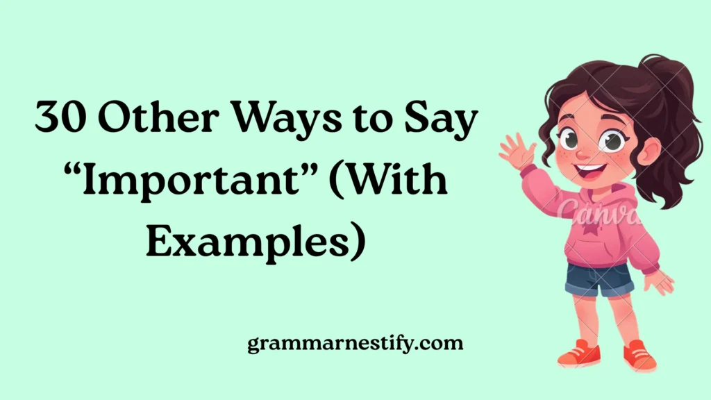Other Ways to Say “Important”