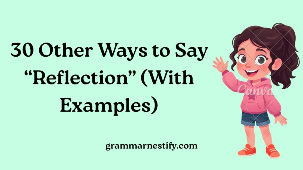 Other Ways to Say “Reflection”